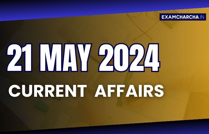 current affairs 21 may 2024