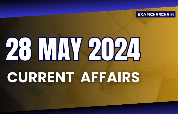 Current affairs 28 may 2024