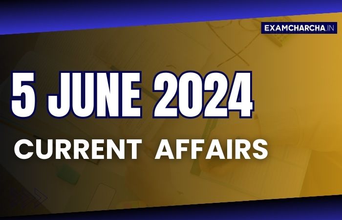 Current affairs 5 june 2024