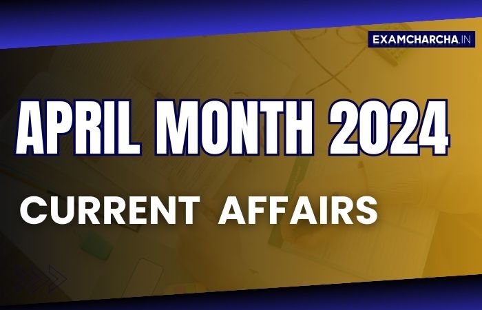 Current affairs Month April 2024