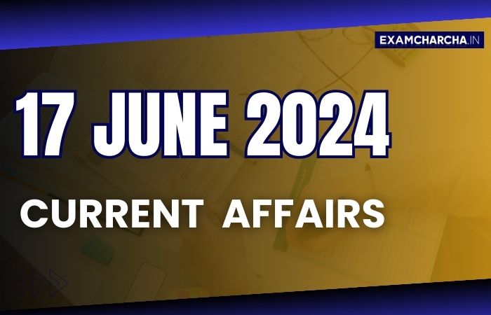 current affairs 17 June 2024