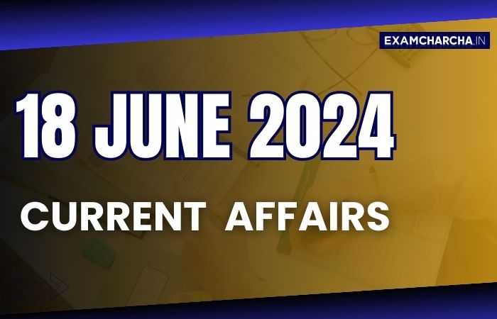 current affairs 18 June 2024