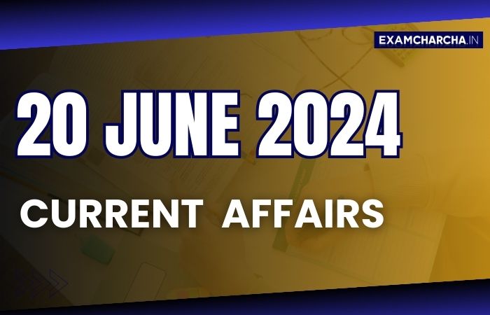 current affairs 20 June 2024