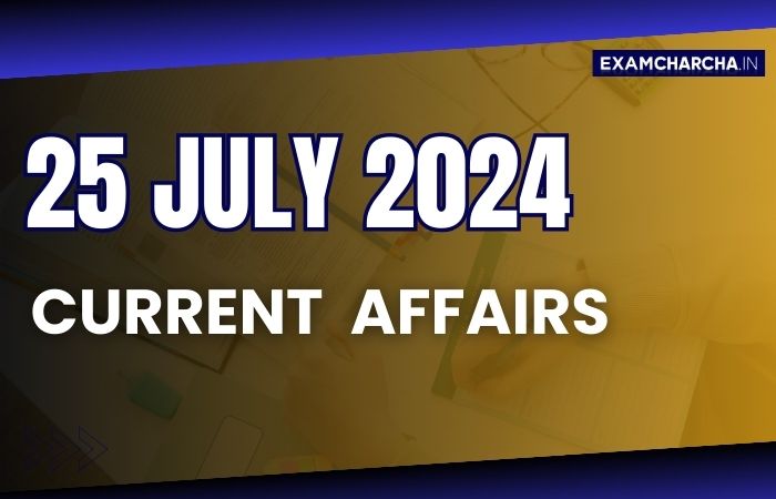 Current Affairs 25 July 2024