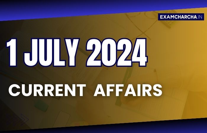 current affairs 1 July 2024