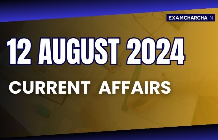 Current Affairs 12 August 2024