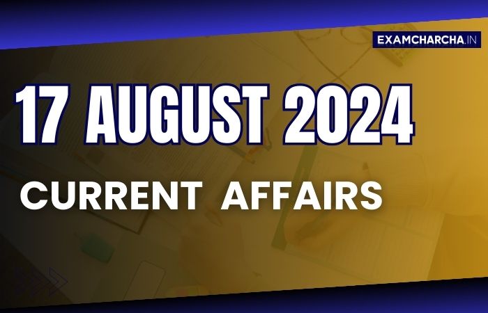 Current Affairs 17 August 2024
