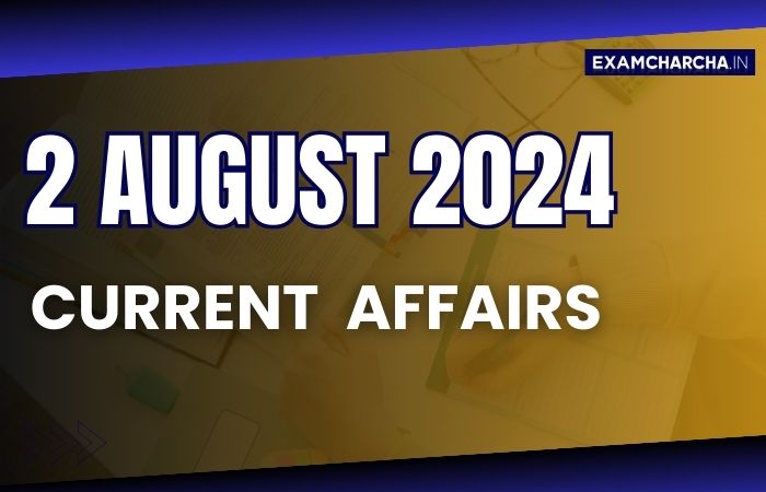Current Affairs 2 August 2024