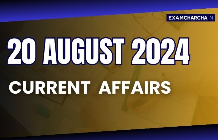 Current Affairs 20 August 2024