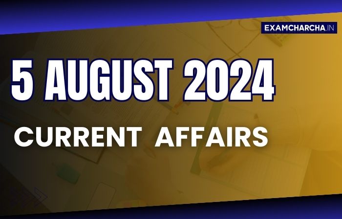 Current Affairs 5 August 2024
