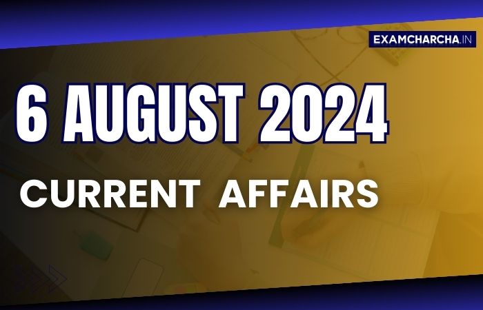 Current Affairs 6 August 2024