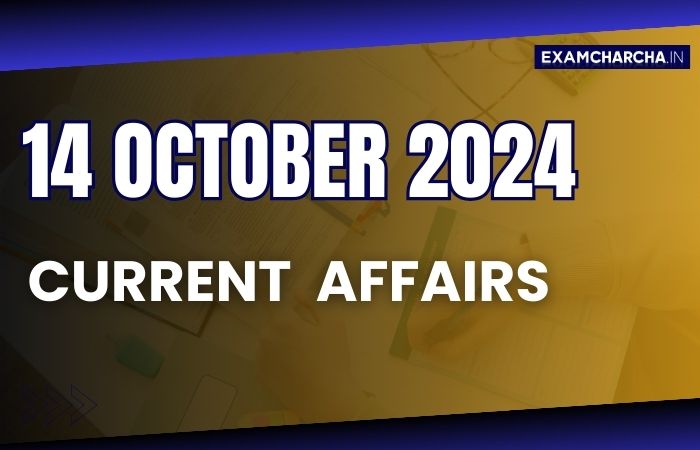 Current Affairs 14 October 2024