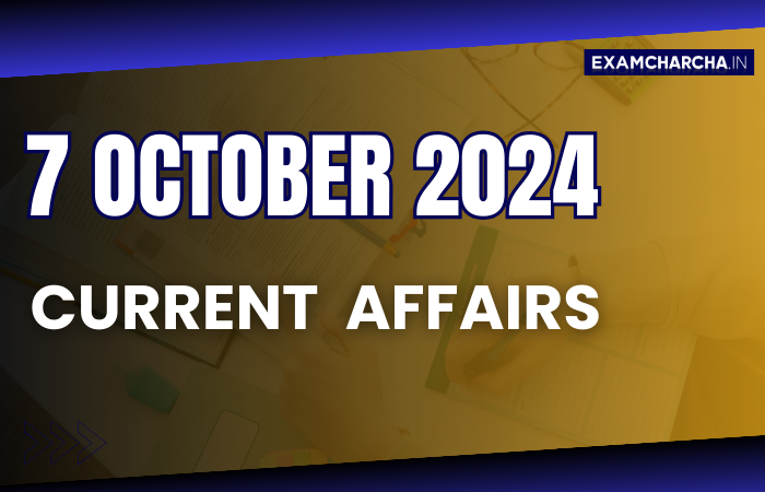 Current Affairs 7 October 2024