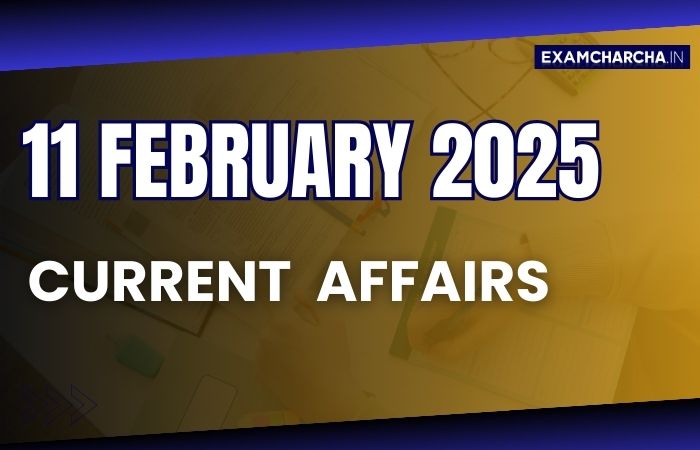 Current Affairs 11 February 2025