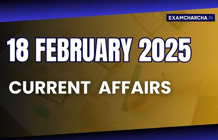 Current Affairs 18 February 2025