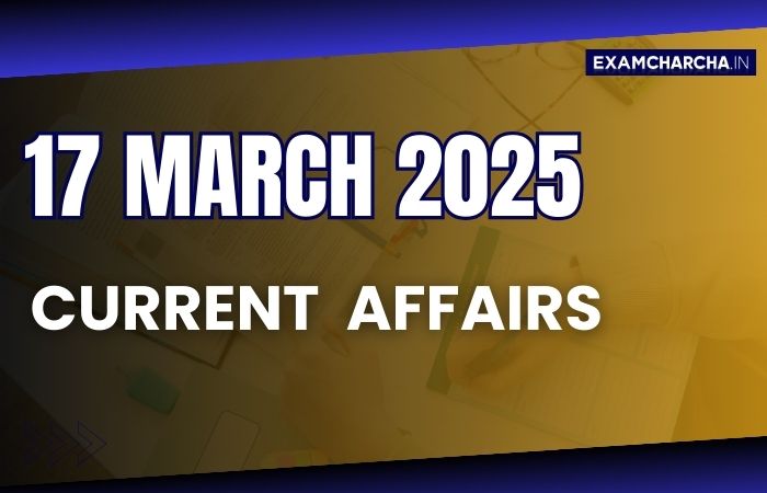 Current Affairs 17 March 2025