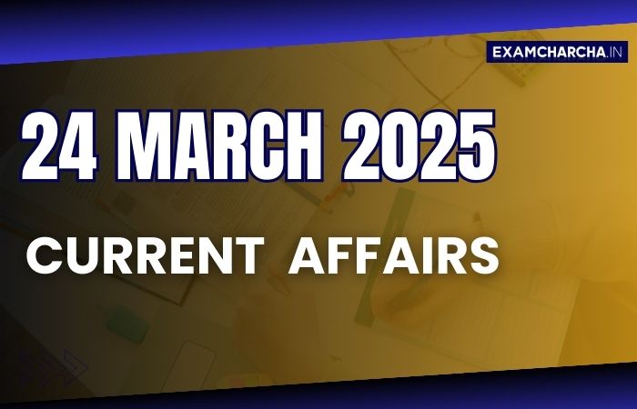 Current Affairs 24 March 2025