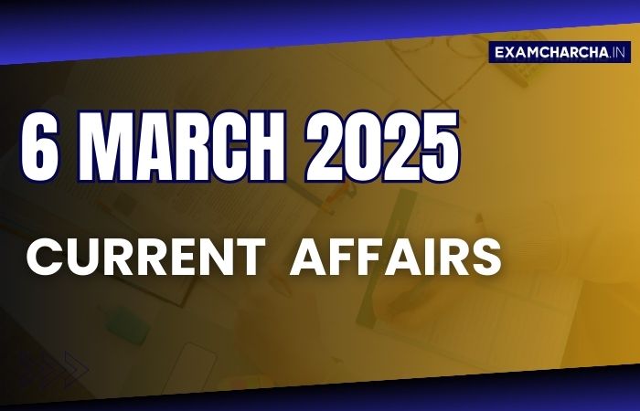Current Affairs 6 march 2025
