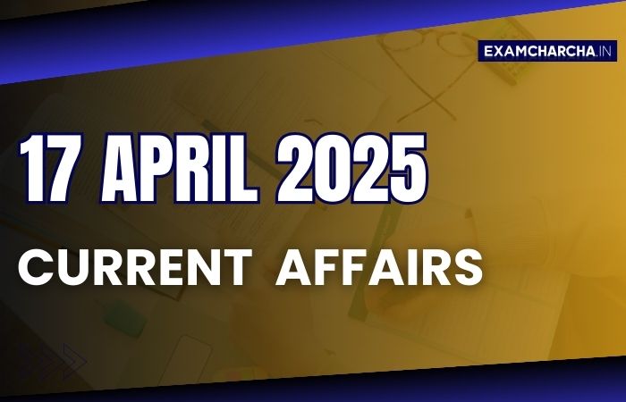 Current Affairs 17 April 2025