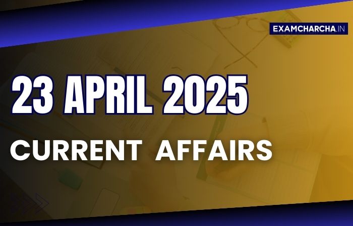 Current Affairs 23 April 2025