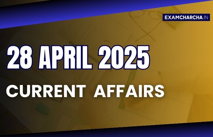 Current Affairs 28 April 2025