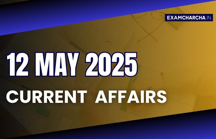 Current Affairs 12 May 2025