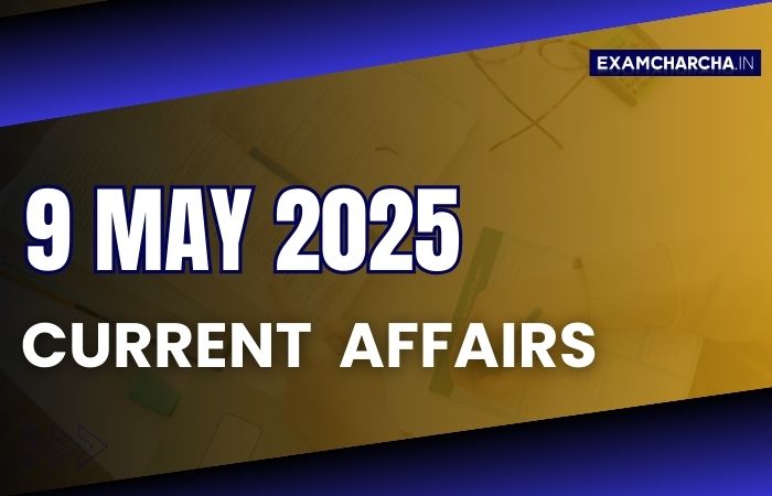 Current Affairs 9 May 2025