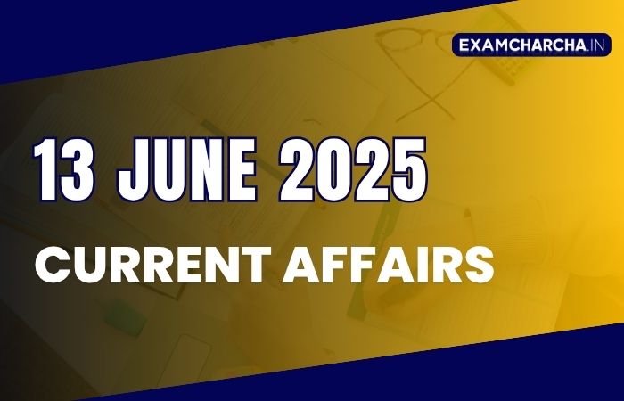 Current Affairs 13 June 2025