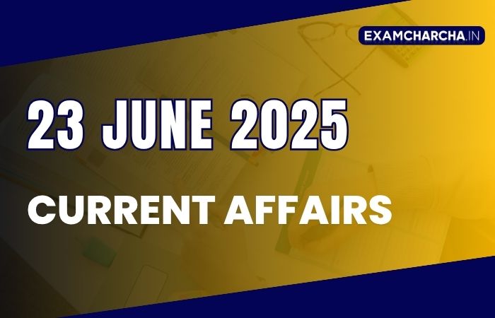 Current Affairs 23 June 2025