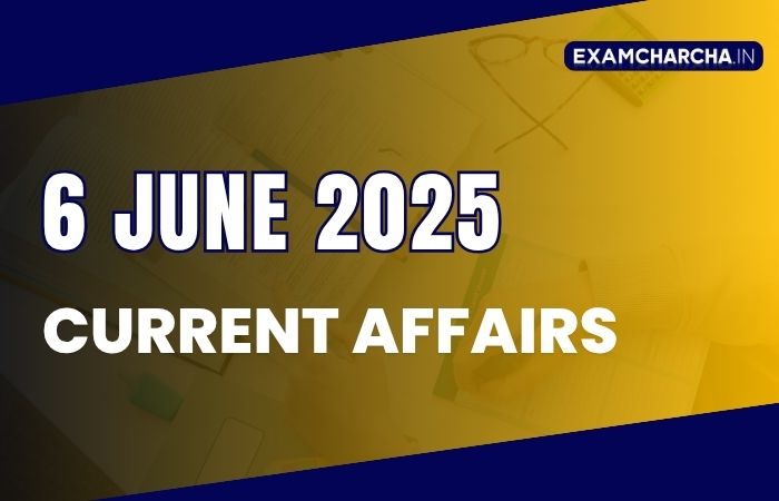 Current Affairs 6 June 2025