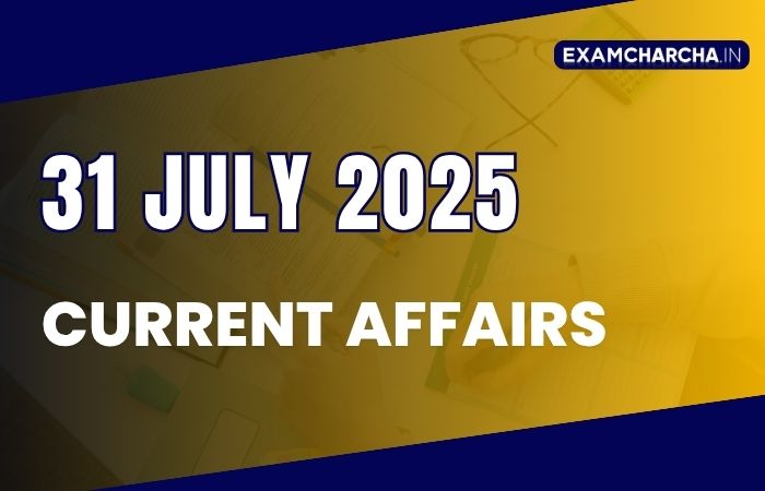 Current Affairs 31 july 2025