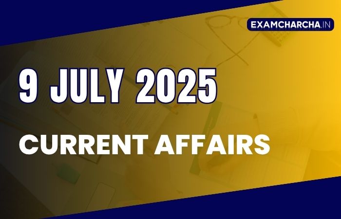 Current Affairs 9 july 2025