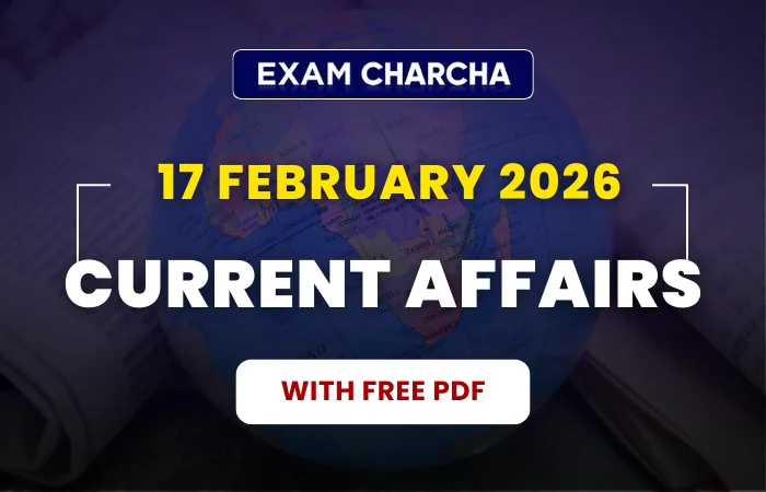 February 17 current affairs 2026